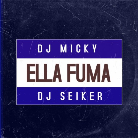 Ella Fuma De La noche a La Mañana ft. Dj Seiker | Boomplay Music