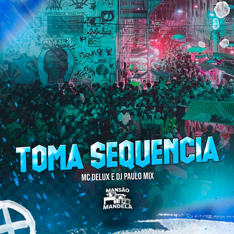 Toma Sequencia ft. DJ Paulo Mix | Boomplay Music