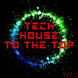 Tech House to the Top, Vol. 2 - Tech House for Every Mood