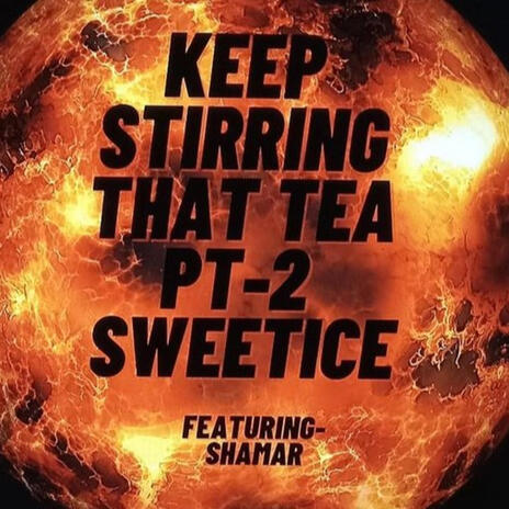 Keep Stirring that Tea, Pt. 2 ft. Shamar Marco | Boomplay Music