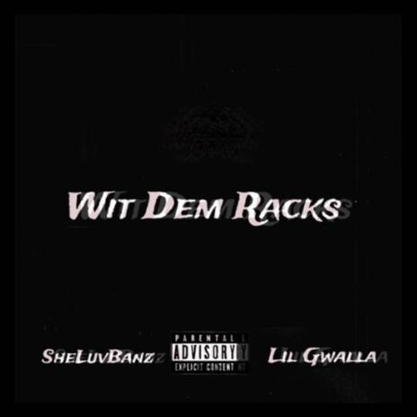 Wit Dem Racks ! ft. Lil Gwalla