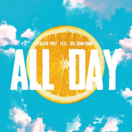 All Day ft. KID SOMETHING | Boomplay Music