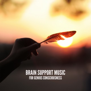 Brain Support Music for Genius Consciousness During Work & Study (Concentration Boost, Attention, Enhancement Memory, Health Support, Stress & Anxiety Relief, Energy & Productivity)