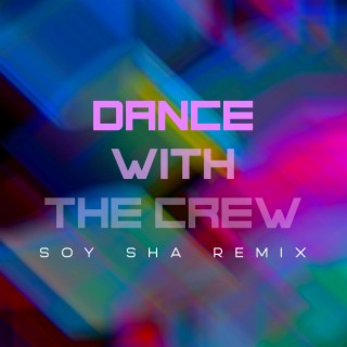 Dance With The Crew (SOY SHA REMIX)