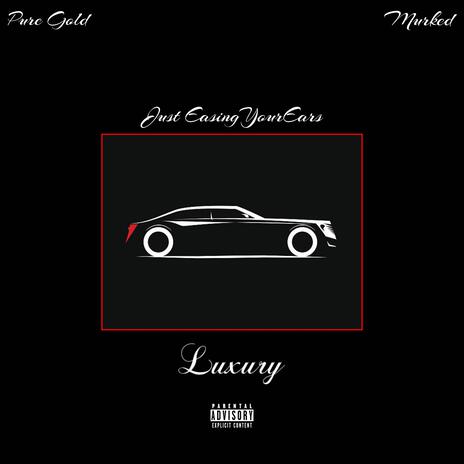 LUXURY. ft. Pure Gold & Murked | Boomplay Music