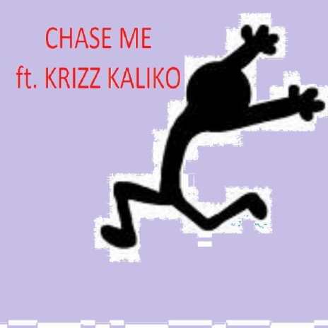 CHASE ME ft. KRIZZ KALIKO | Boomplay Music