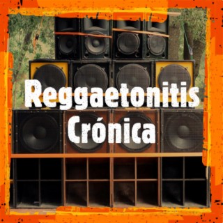 Reggaetonitis Crónica