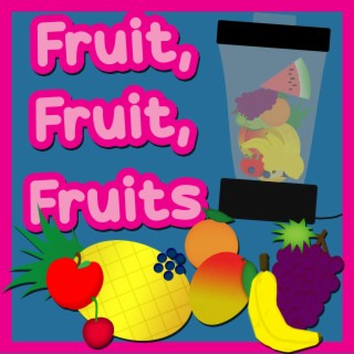Fruit, Fruit, Fruits (Smoothie Song)