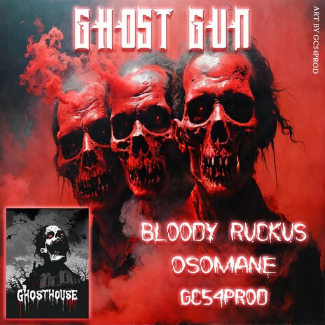 GHOST GUN (SINGLE VERSION) ft. Bloody Ruckus & osomane | Boomplay Music