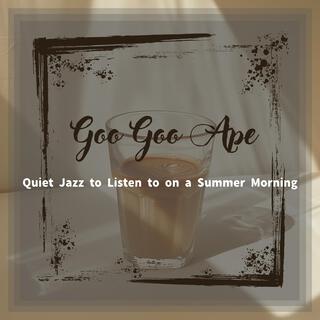 Quiet Jazz to Listen to on a Summer Morning