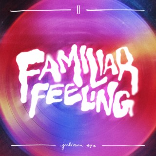 FAMILIAR FEELING lyrics | Boomplay Music