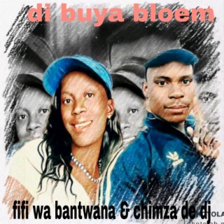 Fifi wa bantwana & chimza de dj di boya bloem