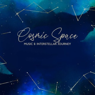 Cosmic Space Music & Interstellar Journey: Ambient New Age Sounds. Hypnotic Soundscape for Space Odyssey