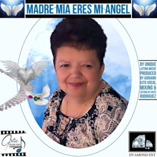 Madre Mia Eres Mi Angel