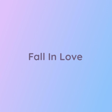 Fall In Love | Boomplay Music