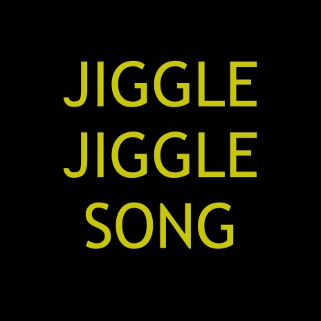 Jiggle Jiggle Song
