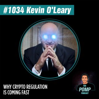 #1034 Kevin O’Leary On Why Crypto Regulation Is Coming Fast