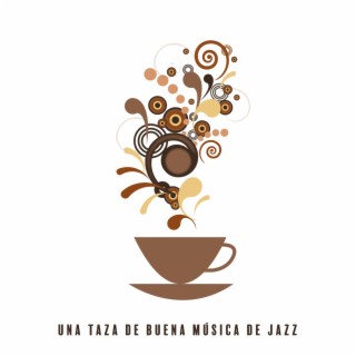 Una Taza de Buena Música de Jazz: Música de Piano Relajante por la Mañana