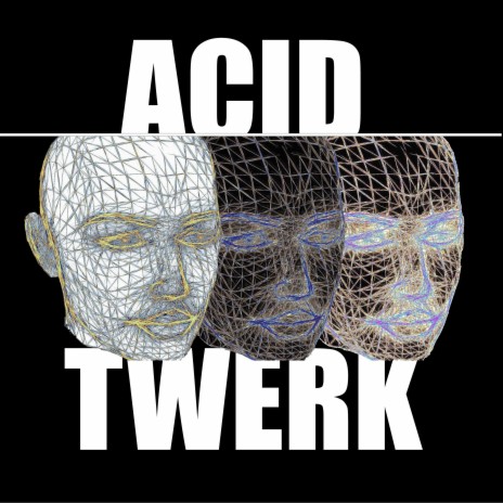 Acid Twerk (Chin up High Rave Edit) | Boomplay Music