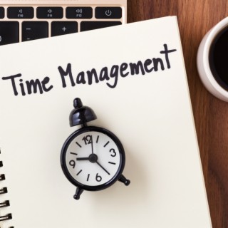 Time management.... A DEEPER LOOK