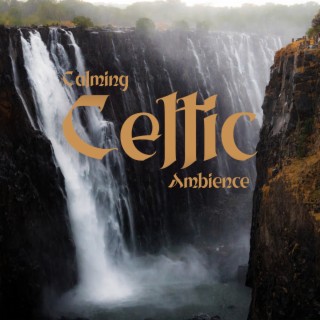 Calming Celtic Ambience: Instrumental Celtic Music for Relaxation and Stress Relief, Calm Your Mind, Healing Music