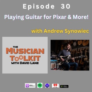 Playing Guitar for Pixar and More (with Andrew Synowiec) | Ep30