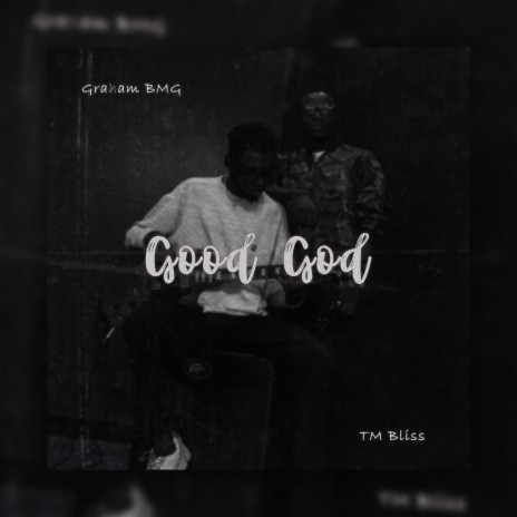 Good God (feat. TM Bliss)