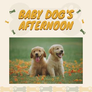 Baby Dog's Afternoon