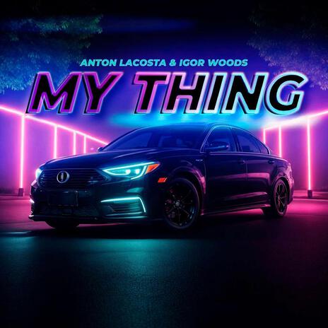 My Thing ft. Igor Woods | Boomplay Music