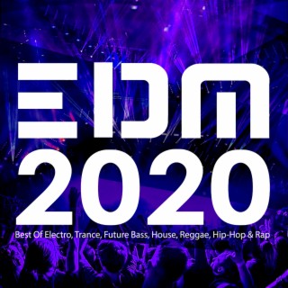 EDM 2020: Best Of Electro, Trance, Future Bass, House, Reggae, Hip-Hop & Rap