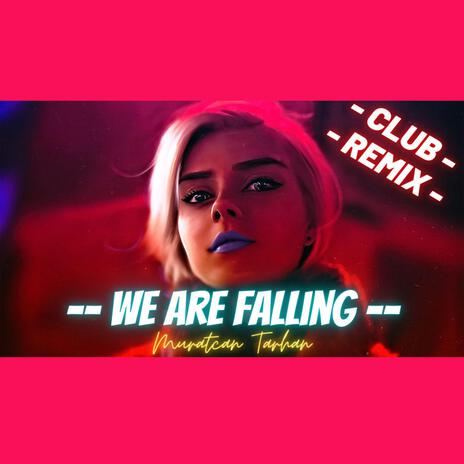 We Are Falling (Original Remix) | Boomplay Music