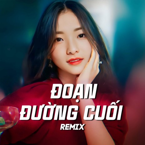 Đoạn Đường Cuối (Remix) ft. Jin Tuấn Nam | Boomplay Music