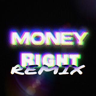 MONEY RIGHT (Remix)