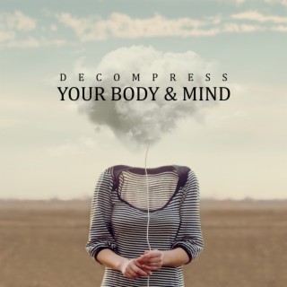 Decompress Your Body & Mind: Cleanse Anxiety, Stress & Toxins, Mental Health Boost, Meditation Music
