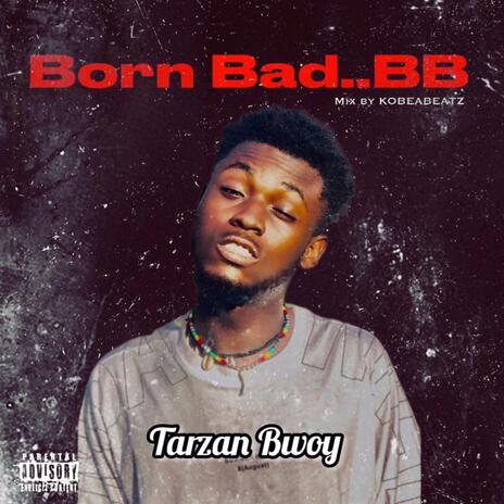 Born Bad (B.B) | Boomplay Music