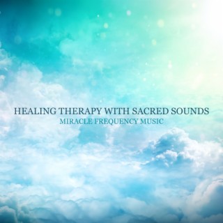 Healing Therapy with Sacred Sounds. Miracle Frequency Music (Soothing Tones, Falling Asleep, Stress, Pain & Anxiety Relief, Hypnotic Sounds, Meditation Focus, Chakras Balancing, Cleanse Aura, Harmony, Evening Relaxation, Positive Energy, Removing Negativity)