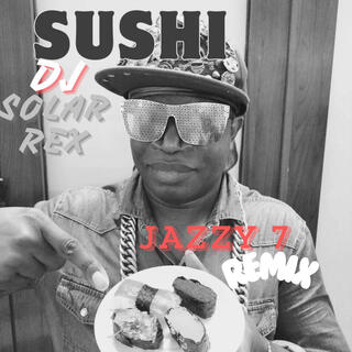 SUSHI (Jazzy 7 Remix)