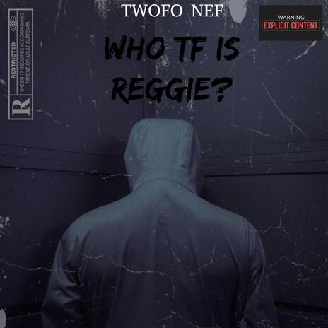 Who Tf Is Reggie? | Boomplay Music