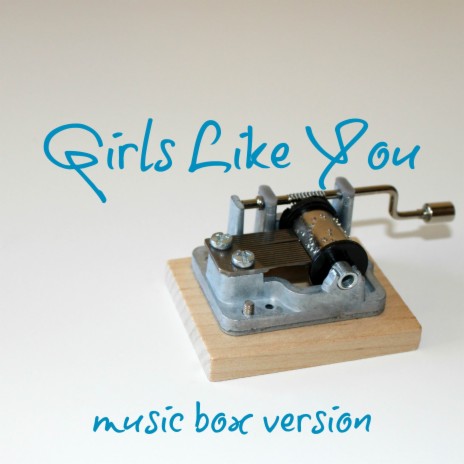 Girls Like You (Music Box Version) | Boomplay Music