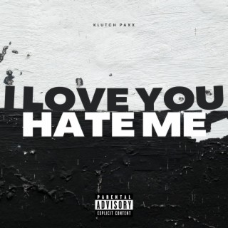 i love you hate me