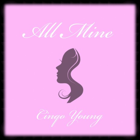 All Mine | Boomplay Music