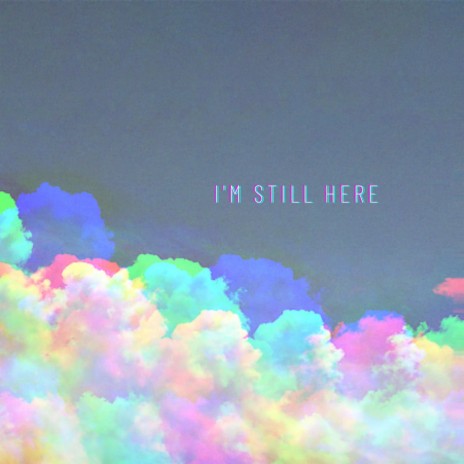 i'm still here | Boomplay Music