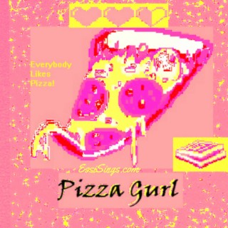 Pizza Gurl lyrics | Boomplay Music