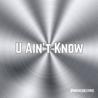 U Ain't Know