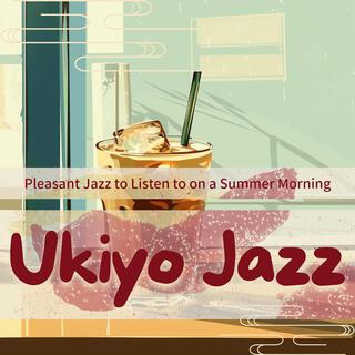 Pleasant Jazz to Listen to on a Summer Morning