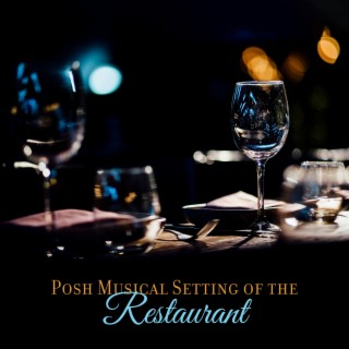 Posh Musical Setting of the Restaurant