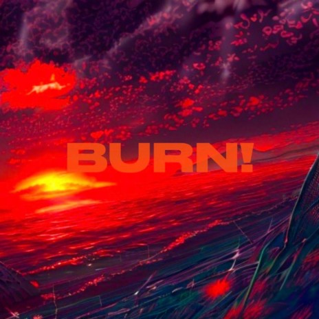 BURN! ft. ThatsCause | Boomplay Music