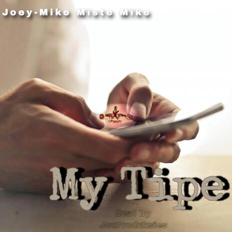 My Tipe ft. JouProduksies & Joey-Mike Miste Mike