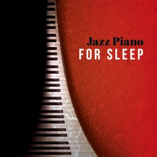Jazz Piano for Sleep: Jazz Background Music to Relax and Fall Asleep, Bedtime Piano