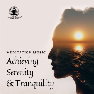 Achieving Serenity & Tranquility: Background New Age Music for Guided Meditation, Soothing Backdrops for Yoga Practice
